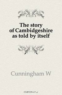The story of Cambidgeshire as told by itself
