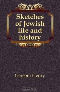 Sketches of Jewish life and history