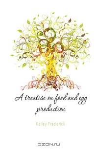 A treatise on food and egg production