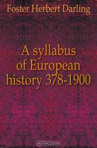 A syllabus of European history 378-1900
