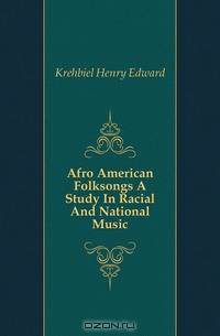 Afro American Folksongs A Study In Racial And National Music