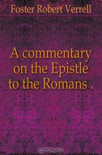A commentary on the Epistle to the Romans ..