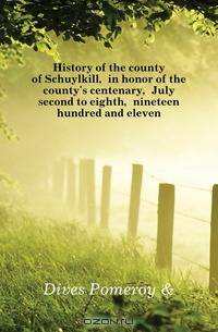 History of the county of Schuylkill, in honor of the county