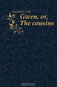 Gwen, or, The cousins
