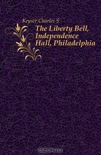 The Liberty Bell, Independence Hall, Philadelphia