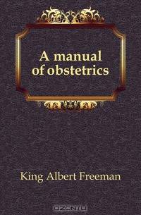 A manual of obstetrics