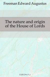 The nature and origin of the House of Lords