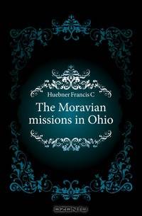 The Moravian missions in Ohio