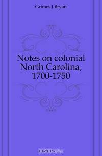 Notes on colonial North Carolina, 1700-1750