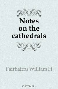 Notes on the cathedrals