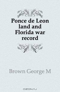 Ponce de Leon land and Florida war record