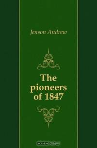 The pioneers of 1847