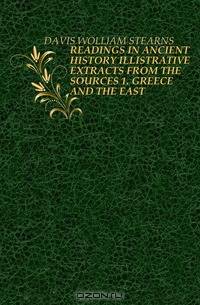 READINGS IN ANCIENT HISTORY ILLISTRATIVE EXTRACTS FROM THE SOURCES 1. GREECE AND THE EAST