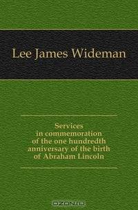 Services in commemoration of the one hundredth anniversary of the birth of Abraham Lincoln