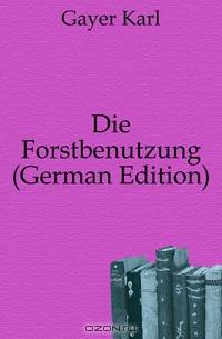 Die Forstbenutzung (German Edition)