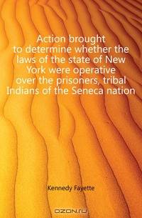 Action brought to determine whether the laws of the state of New York were operative over the prisoners, tribal Indians of the Seneca nation