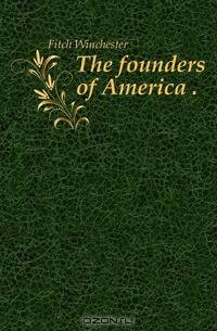 The founders of America ..