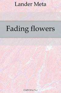 Fading flowers