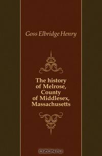 The history of Melrose, County of Middlesex, Massachusetts