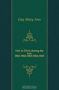 Life in Dixie during the war. 1861-1862-1863-1864-1865