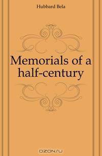 Memorials of a half-century