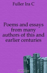Poems and essays from many authors of this and earlier centuries