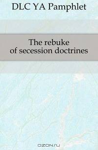 The rebuke of secession doctrines