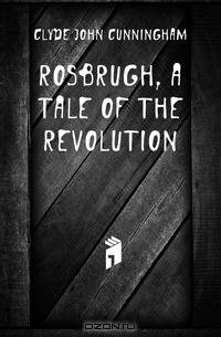 Rosbrugh, a tale of the revolution