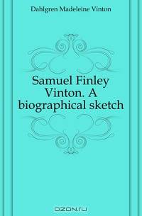 Samuel Finley Vinton. A biographical sketch