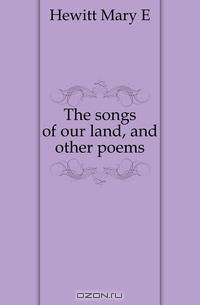 The songs of our land, and other poems