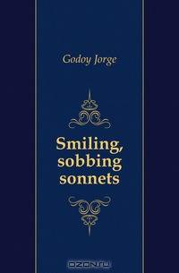 Smiling, sobbing sonnets