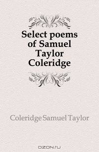 Select poems of Samuel Taylor Coleridge
