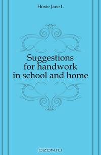 Suggestions for handwork in school and home