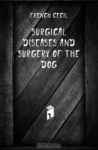 Surgical diseases and surgery of the dog