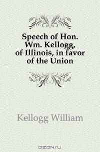 Speech of Hon. Wm. Kellogg, of Illinois, in favor of the Union