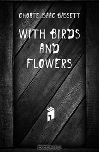 With birds and flowers