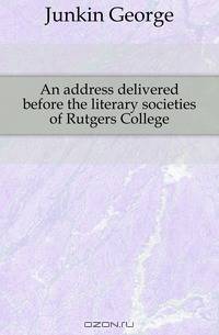 An address delivered before the literary societies of Rutgers College