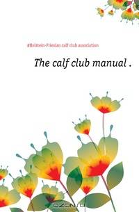 The calf club manual