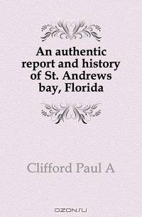 An authentic report and history of St. Andrews bay, Florida