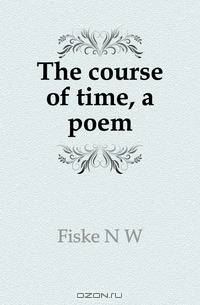 The course of time, a poem