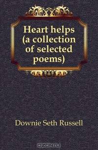 Heart helps (a collection of selected poems)