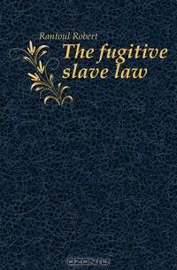 The fugitive slave law