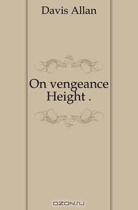 On vengeance Height