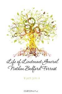 Life of Lieutenant-General Nathan Bedford Forrest