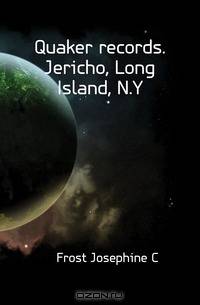 Quaker records. Jericho, Long Island, N.Y