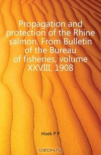 Propagation and protection of the Rhine salmon. From Bulletin of the Bureau of fisheries, volume XXVIII, 1908