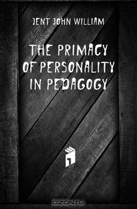 The primacy of personality in pedagogy