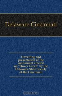 Unveiling and presentation of the monument erected on Dover Green by the Delaware State Society of the Cincinnati