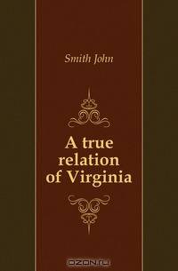 A true relation of Virginia