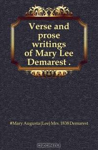 Verse and prose writings of Mary Lee Demarest